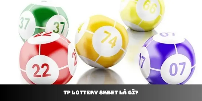 TP Lottery 8KBET là gì?
