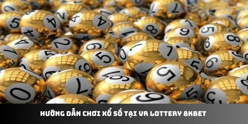 Hướng dẫn chơi xổ số tại VR Lottery 8KBET