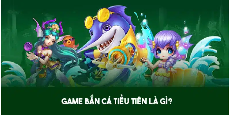 Bắn cá Tiểu Tiên - Game giải trí theo phong cách tiên cảnh